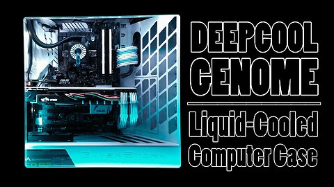 DeepCool Genome Build Log feat. McLovin