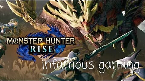 Infamous Gaming | Monster Hunter Rise Episode 4