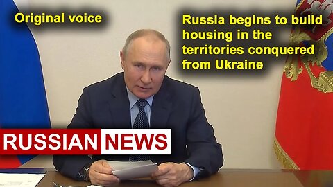 Russia begins to build housing for its citizens in the territories conquered from Ukraine | Putin RU