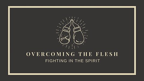 OVERCOMING THE FLESH: Fighting in the Spirit | Pastor Deane Wagner | The River FCC | 2.12.2023