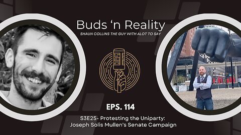 S3E25- Protesting the Uniparty: Joseph Solis-Mullen's Senate Campaign