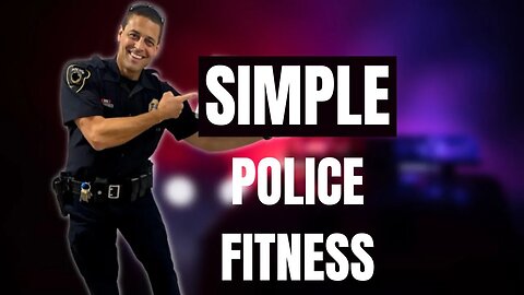 Uncomplicated Police Fitness Plan for Optimal Results