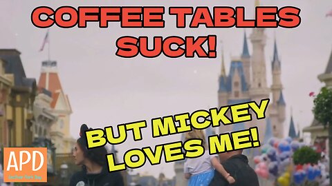 Coffee Tables Suck! But Mickey Loves ME!!!