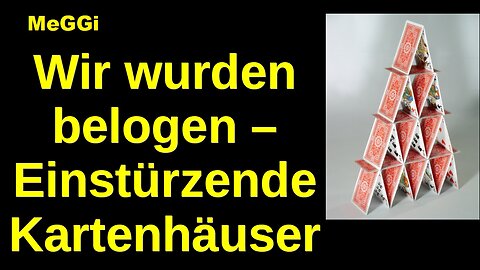 MeGGi - Wir wurden belogen - Einstuerzende Kartenhäuser