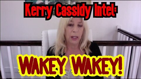 Kerry Cassidy Huge Intel 2/9/23: Wakey Wakey..