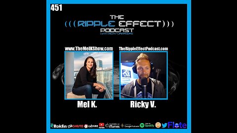 The Ripple Effect Podcast #451 (MEL K. | Current Events, History & Politics)