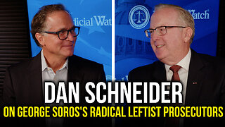 Dan Schneider on George Soros's Radical Leftist Prosecutors