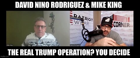 David Nino Rodriguez & Mike King: The Real Trump Operation? You Decide!