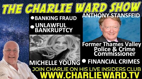 CHARLIE WARD WITH ANTHONY STASFEID & MICHELLE YOUNG : BANKING FRAUD, UNLAWFUL BANKRUPTCY