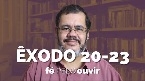 ÊXODO 20-23 | #féPELOouvir