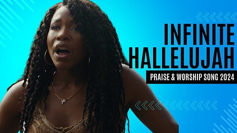 Infinite Hallelujah | Praise & Worship Songs #worship #praise #love #praiseandworship