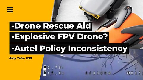 Drone Aid Rescue Mission, Explosive FPV Drone, Autel Care Support Policy Inaccuracy