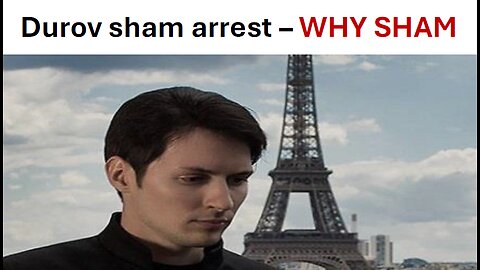 Pavel Durov sham arrest - WHY SHAM?