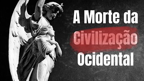 A Morte da Civilização Ocidental