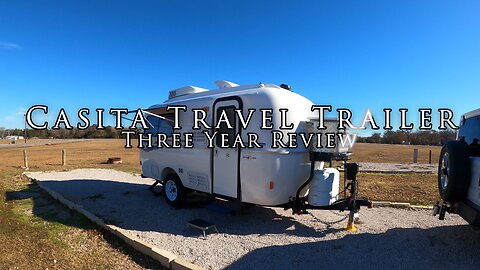 Casita Travel Trailer Three Year Review