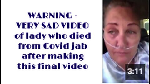 WARNING - VERY SAD VIDEO of lady who died from Covid jab after making this final video