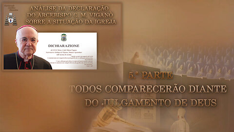 Análise da declaração do Arcebispo C. M. Viganò sobre a situação da Igreja /Parte 5: Todos comparecerão diante do julgamento de Deus/