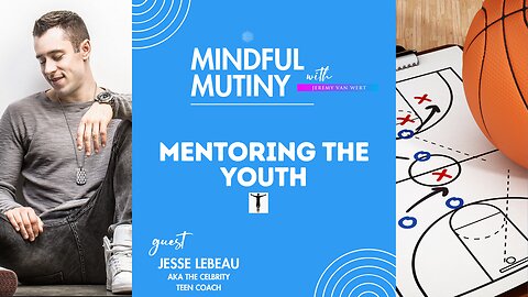 Jesse LeBeau Reveals how Basketball, Optimism, & Enthusiasm Changed His Life | Mindful Mutiny