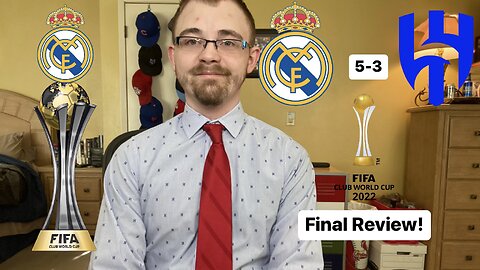 RSR5: Real Madrid CF 5-3 Al-Hilal SFC 2022 FIFA Club World Cup Final Review!