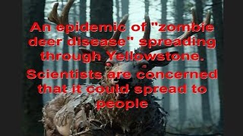 An epidemic of zombie deer disease" spreading through Yellowstone.