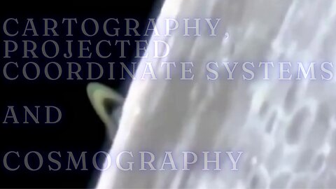 Cartography, Projected Coordinate Systems and Cosmography