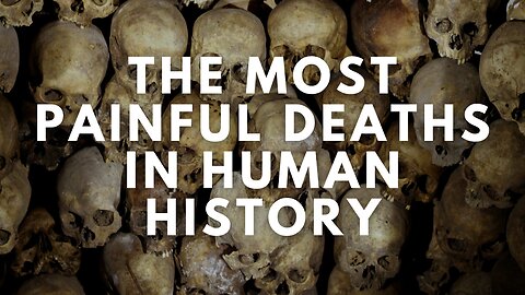 The Most Painful Deaths In Human History