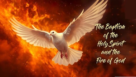 The Baptism of the Holy Spirit and the Fire of God