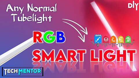 RGB Tube Light Making from Normal Tube Light | how to make RGB Tube light using WLED | Tech Mentor