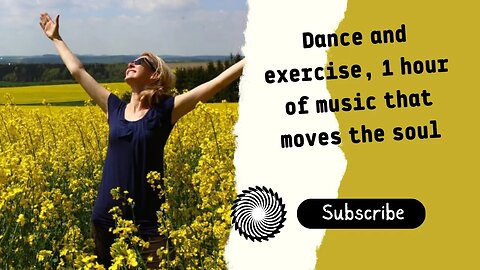 Dance And Exercise, 1 Hour Of Music That Moves The Soul.