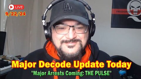 Major Decode Update Today Sep 22- 'Major Arrests Coming- THE PULSE'