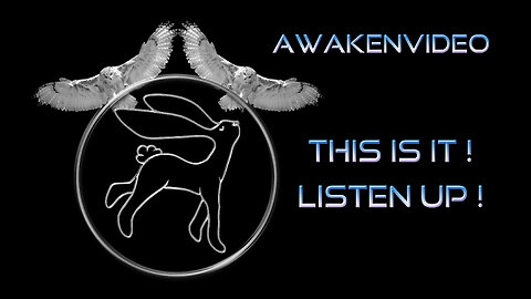 Awakenvideo - THIS IS IT! - Listen Up Folks!