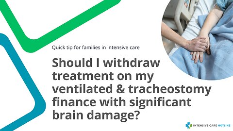 Should I withdraw Treatment on My Ventilated & Tracheostomy Fiancé with Significant Brain Damage?