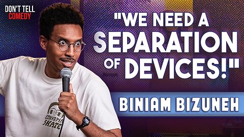 "We Need a Separation of Devices!" | Biniam Bizuneh | Stand Up Comedy