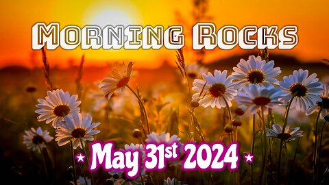 ☀️ Morning Rocks - 5.31.24