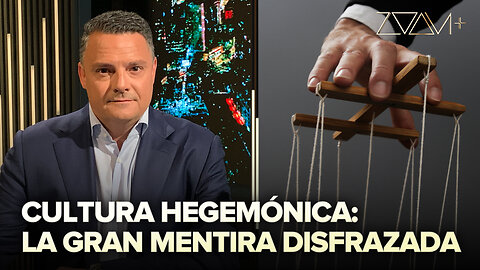 Cultura hegemónica: la gran mentira disfrazada