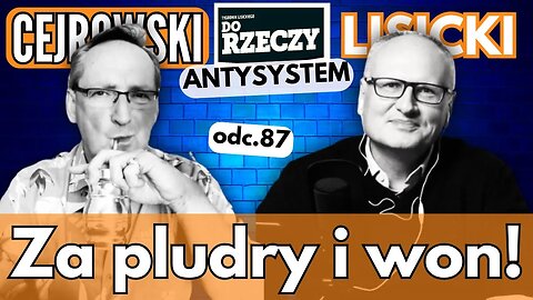 Za pludry i won! - Cejrowski i Lisicki - Antysystem 87 z 2024/8/21