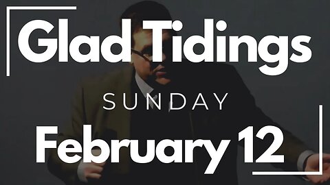 Glad Tidings Flint • Sunday Service • February 12,2023