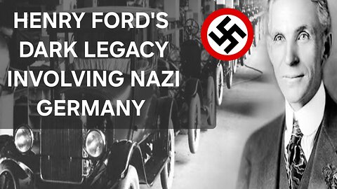 Henry Ford's Dark Legacy: Exporting Vehicles to the Nazis