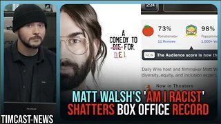 Matt Walsh's Am I Racist SHATTERS BOX OFFICE RECORD