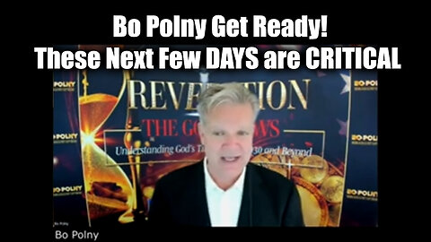 Bo Polny Get Ready! These Next Few DAYS are CRITICAL - Must See