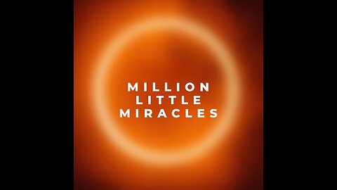 Million little miracles