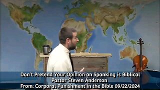 Don't Pretend Your Opinion on Spanking is Biblical | Pastor Steven Anderson