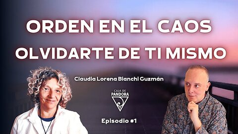 ORDEN EN EL CAOS. OLVIDARTE DE TI MISMO con Claudia Lorena Bianchi Guzmán