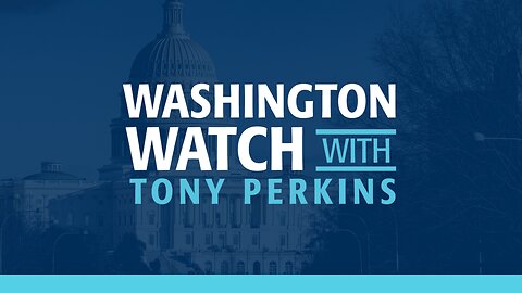 Washington Watch with Tony Perkins- February 01, 2023