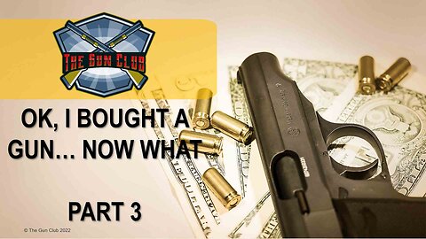 Ok, I bought a gun... now what ??? - Pt.3