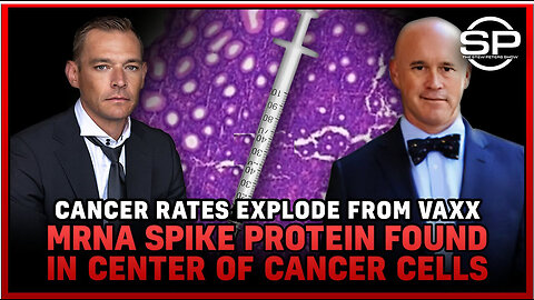 Cancer Rates EXPLODE From VAXX mRNA Spike Protein Found In Center Of Cancer Cells