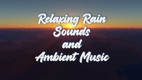 Relaxing Rain sound and Ambient music