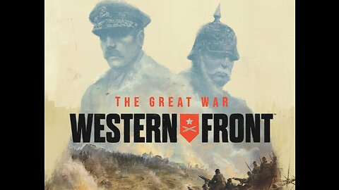 The Great War Western Front Demo! Chapters I and II (more to come!)