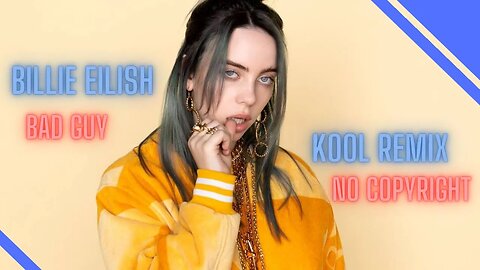 Bad Guy Kool Remix - Billi Eilish #nocopyrightmusic #billieeilish #badguy