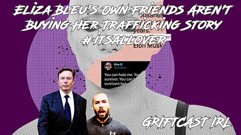 Eliza Bleu’s Own Friends Aren’t Buying Her Trafficking Story #itsallover GRIFTCAST IRL Mornings